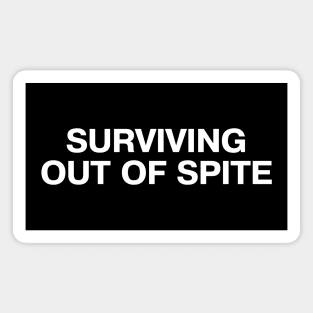 SURVIVING OUT OF SPITE Magnet